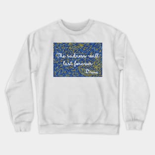 The Sadness Will Last Forever - Vincent Van Gogh Crewneck Sweatshirt